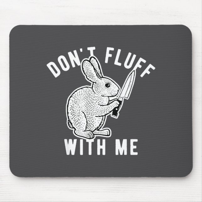 Tapis De Souris Ne fais pas de manières avec moi  (Devant)