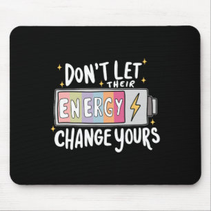 Tapis De Souris Ne laissez pas leur énergie changer la vôtre, Sant