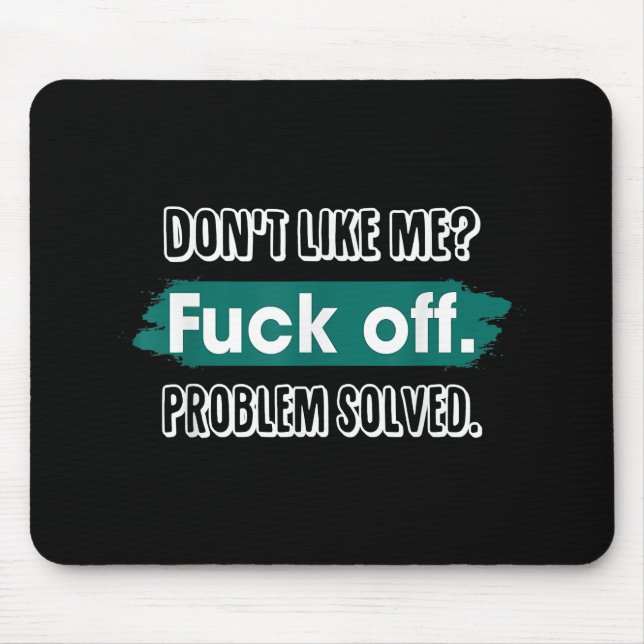 Tapis De Souris Ne m'aime pas F*ck Off Problem solved Funny Sassy (Devant)