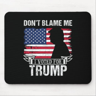 Tapis De Souris Ne me blâmez pas, j'ai voté pour Trump Rétro Vinta