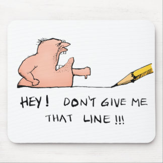 Tapis De Souris Ne me donnez pas cette ligne Mousepad