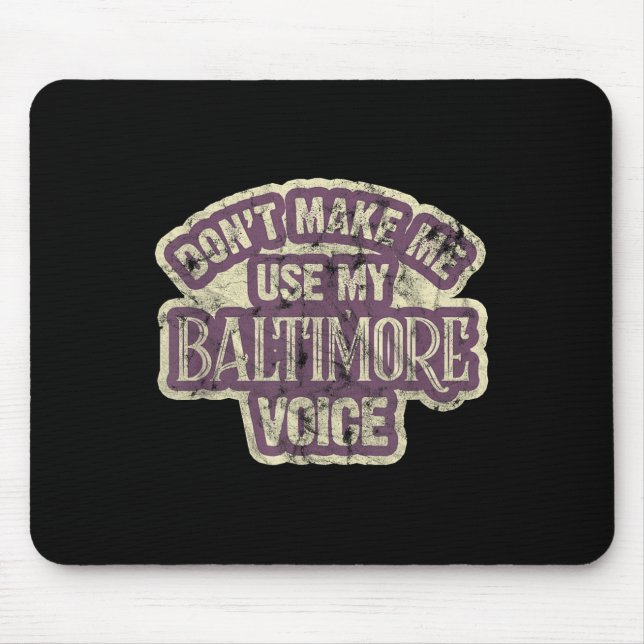 Tapis De Souris Ne me faites pas utiliser ma voix de Baltimore (Devant)