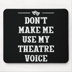 Tapis De Souris Ne me faites pas utiliser ma voix de théâtre Direc