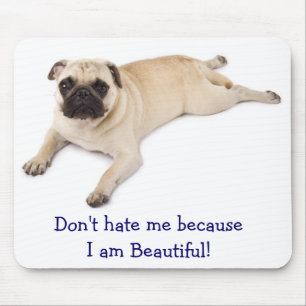 Tapis De Souris Ne me hais pas parce que je suis belle Mousepad