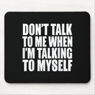 Tapis De Souris Ne me parle pas quand je me parle