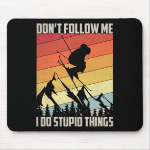 Tapis De Souris Ne me suivez pas Je fais des choses stupides Cadea