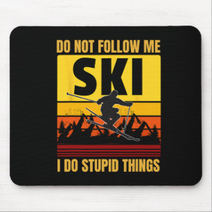 Tapis De Souris Ne me suivez pas Je fais des choses Stupides Drôle