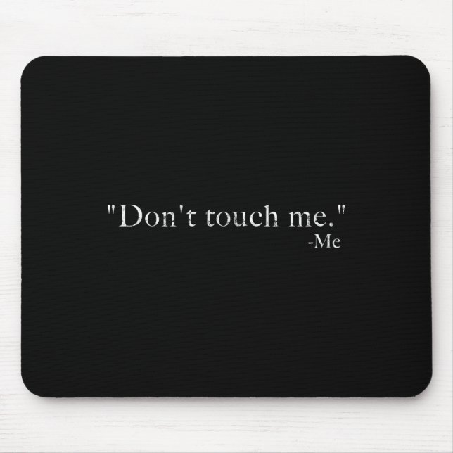 Tapis De Souris Ne me touche pas -moi drôle  (Devant)