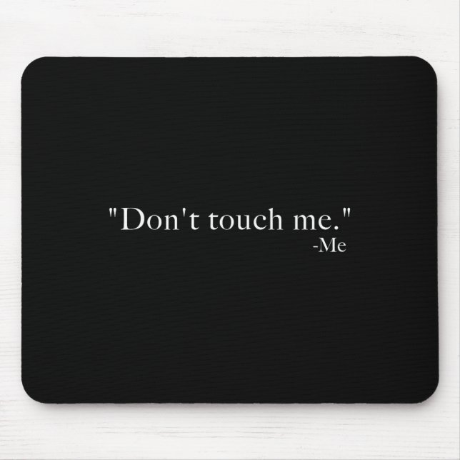 Tapis De Souris Ne me touchez pas. -moi  (Devant)