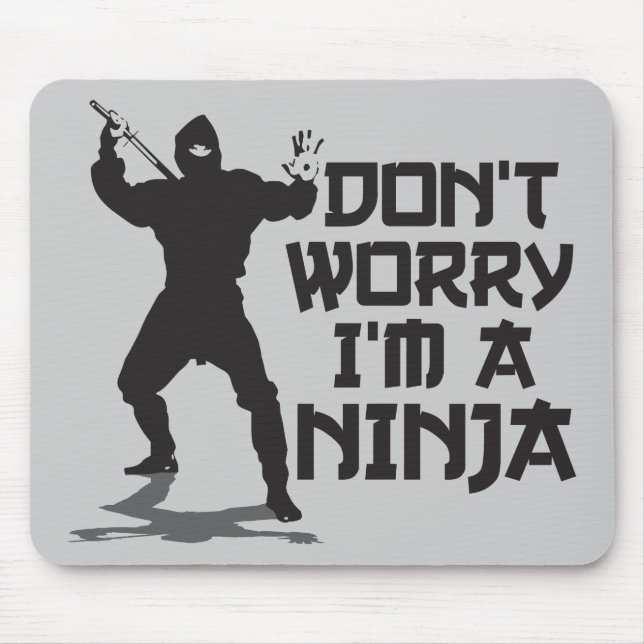 Tapis De Souris Ne m'inquiétez pas suis un Ninja (Devant)