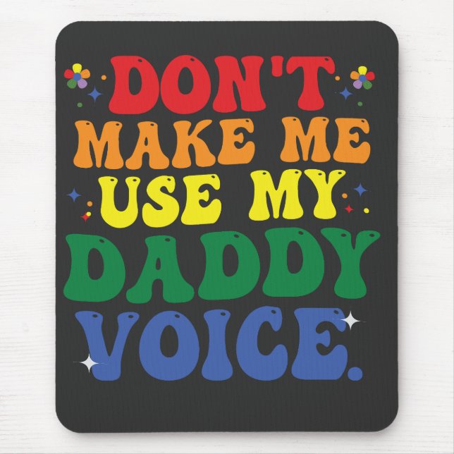 Tapis De Souris Ne m'oblige pas à utiliser My Daddy Voice Funny Su (Devant)