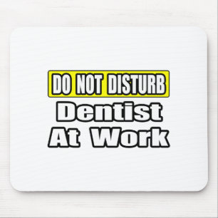 Tapis De Souris Ne Pas Déranger...Dentiste Au Travail