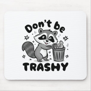 Tapis De Souris Ne pas être raccoon Trashy Anti-Littering