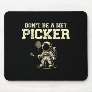 Tapis De Souris Ne Pas Être Un Net Picker Badminton Player Navette