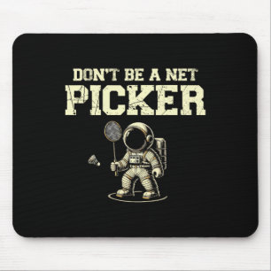 Tapis De Souris Ne Pas Être Un Net Picker Badminton Player Navette