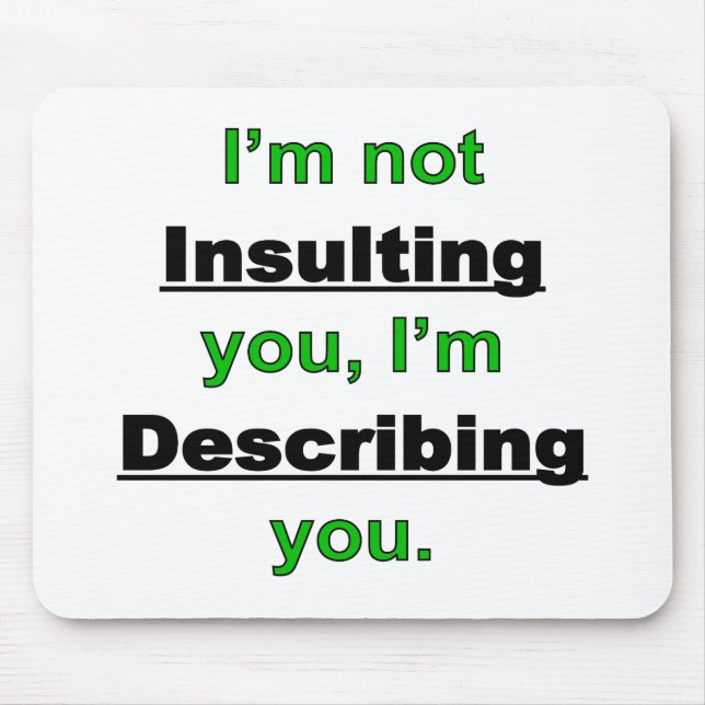 Tapis De Souris Ne pas vous insulter (Devant)