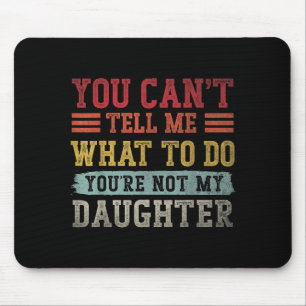 Tapis De Souris Ne peut pas dire quoi faire fille pour hommes papa