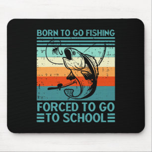 Tapis De Souris Né pour aller pêcher à l'école forcée