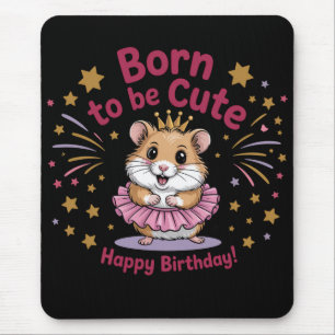 Tapis De Souris Né pour être mignon Hamster Anniversaire fille