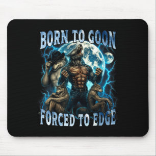 Tapis De Souris Né pour faire le fou, forcé de s'approcher Mème de