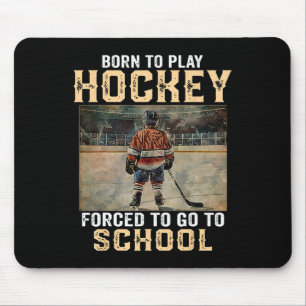 Tapis De Souris Né pour jouer au hockey - forcé d'aller à l'école