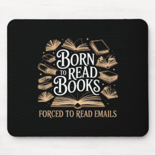 Tapis De Souris Né Pour Lire Des Livres Forcés De Lire Des E-Mails