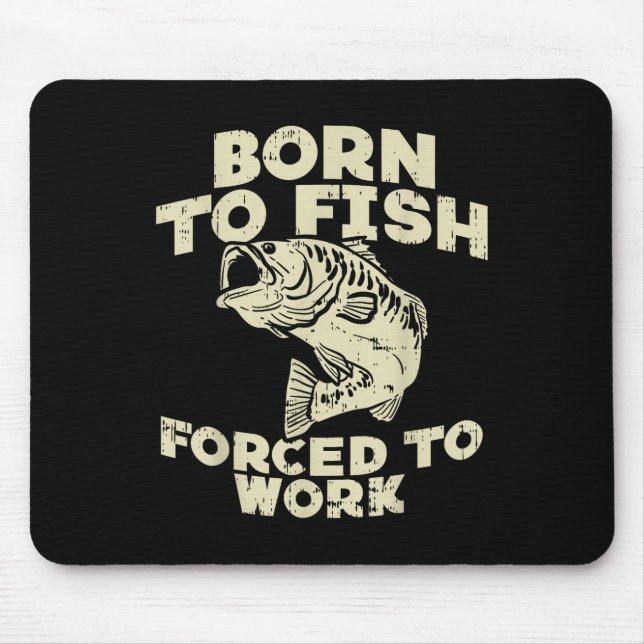 Tapis De Souris Né pour pêcher Travail forcé B Drôle de pêche Pêch (Devant)