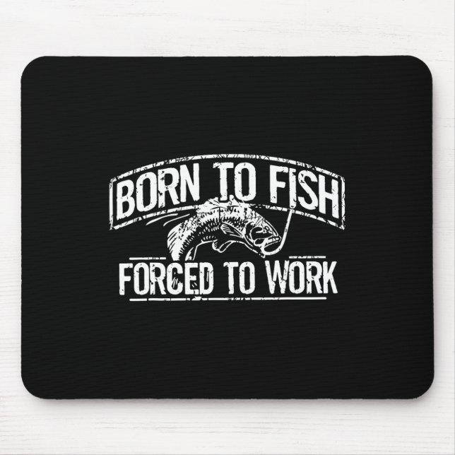 Tapis De Souris Né pour pêcher travail forcé B drôle pêcheur (Devant)