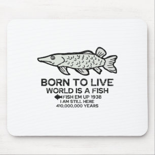 Tapis De Souris Né pour vivre le monde est un poisson drôle pêche