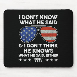 Tapis De Souris Ne sais pas ce qu'il a dit - Trump 2024 Citation d