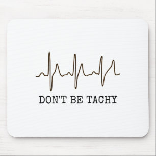 Tapis De Souris Ne Sois Pas Tachy . T-Shirt Ekg Drôle