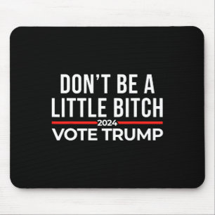 Tapis De Souris Ne sois pas un peu Trump votant pour 2024