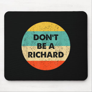 Tapis De Souris Ne Sois Pas Un Richard 