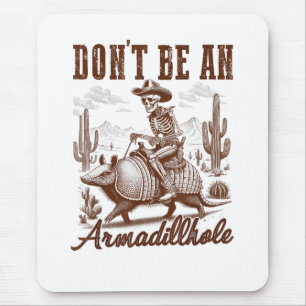 Tapis De Souris Ne soyez pas un Armadillhole