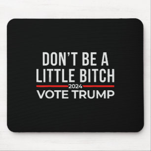 Tapis De Souris Ne soyez pas un petit vote Trump 2024 1