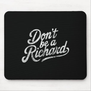 Tapis De Souris Ne soyez pas un Richard Citation drôle