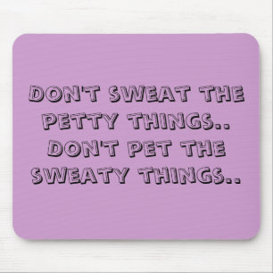 Tapis De Souris Ne suez pas les choses petites. Ne choyez pas le