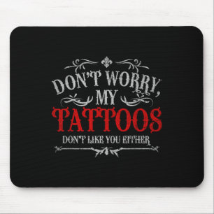 Tapis De Souris Ne Vous Inquiétez Pas Mes Tatouages Ne Vous Appréc