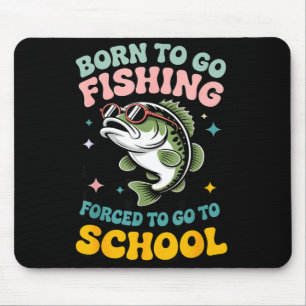 Tapis De Souris Nés pour aller pêcher forcés d'aller à l'école enf