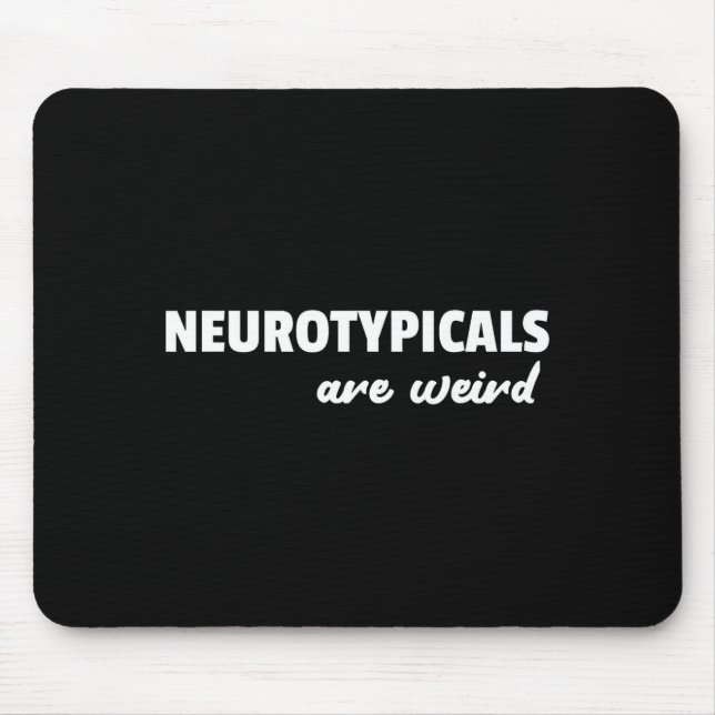 Tapis De Souris Neurotycals Are Weird Funny Autism Quote  (Devant)