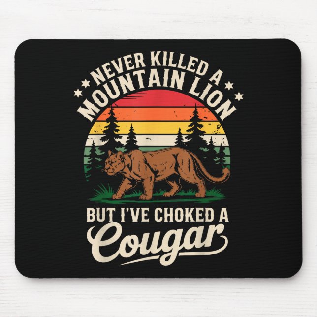 Tapis De Souris Never Killed A Mountain Lion Funny Cougar Hunting  (Devant)