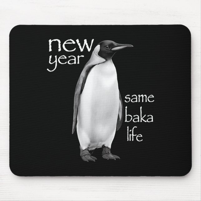 Tapis De Souris New Year Same Baka Life Penguin Joke Funny  (Devant)