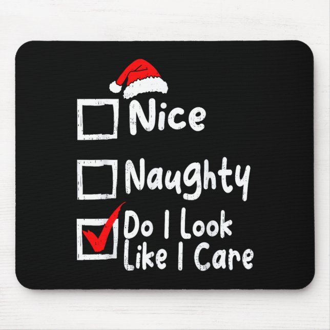 Tapis De Souris Nice Naughty Do I Look Like I Care Funny Christmas (Devant)