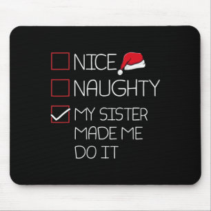 Tapis De Souris Nice Naughty Ma Soeur M'A Fait Le Faire Noël Paj
