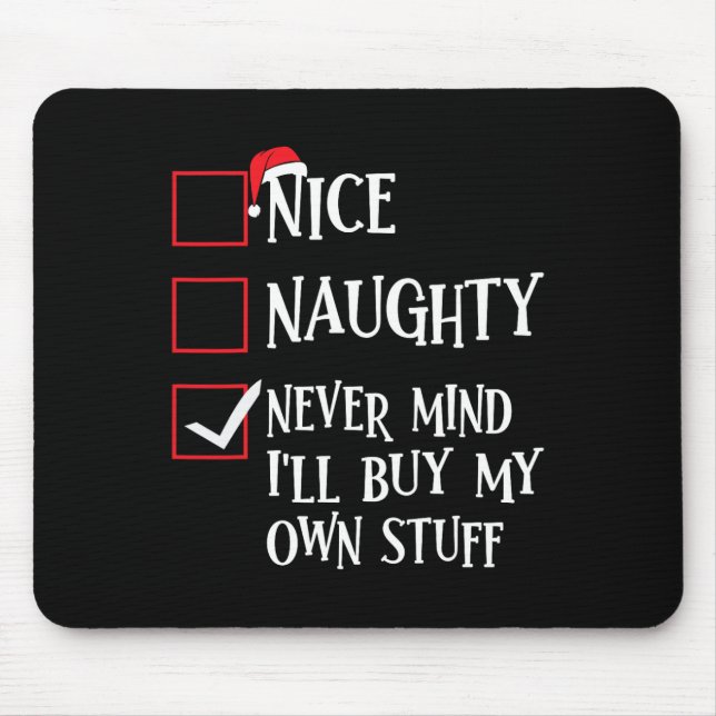 Tapis De Souris Nice Naughty Never Mind Ill Acheter Mes Propres St (Devant)