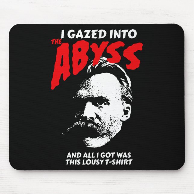 Tapis De Souris Nietzsche - J'Ai Regardé Dans L'Abîme Et J'Ai Comp (Devant)