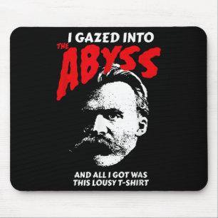 Tapis De Souris Nietzsche - J'Ai Regardé Dans L'Abîme Et J'Ai Comp