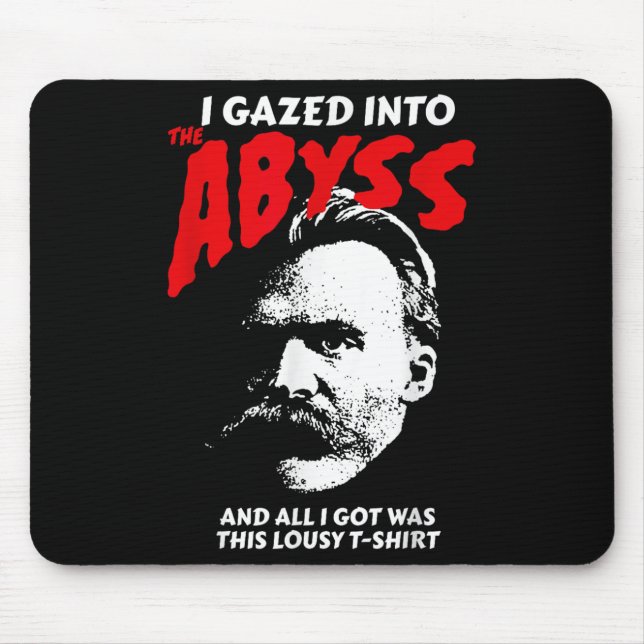 Tapis De Souris Nietzsche - J'Ai Regardé Dans L'Abîme Et J'Ai Comp (Devant)