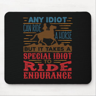 Tapis De Souris N'Importe Quel Idiot Peut Faire Un Cheval Drôle En