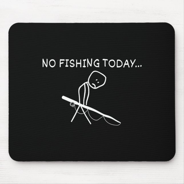 Tapis De Souris No Fishing Today Sad Stickman Fisherman Fathers Da (Devant)